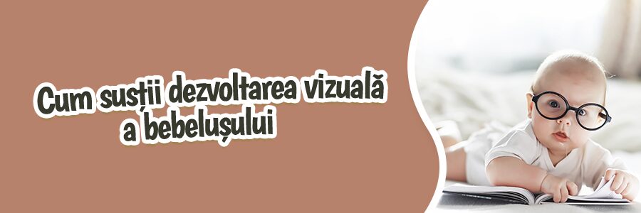 Cum susții dezvoltarea vizuală a bebelușului