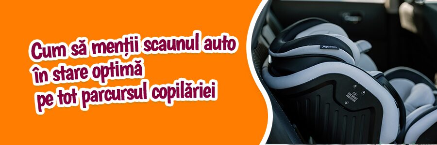 Cum să menții scaunul auto în stare optimă pe tot parcursul copilăriei
