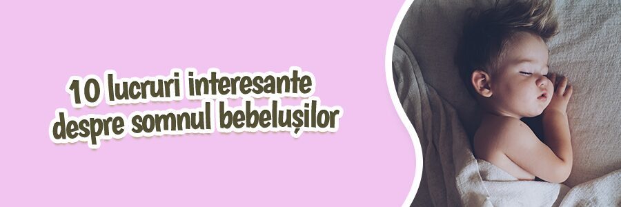 10 lucruri interesante despre somnul bebelușilor
