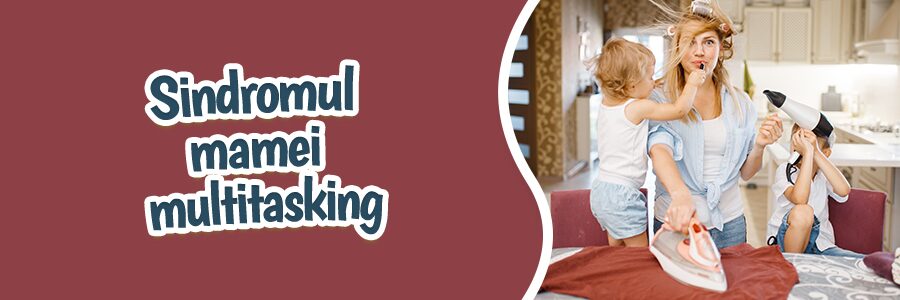 Sindromul mamei multitasking