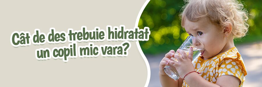 Cât de des trebuie hidratat un copil mic vara?