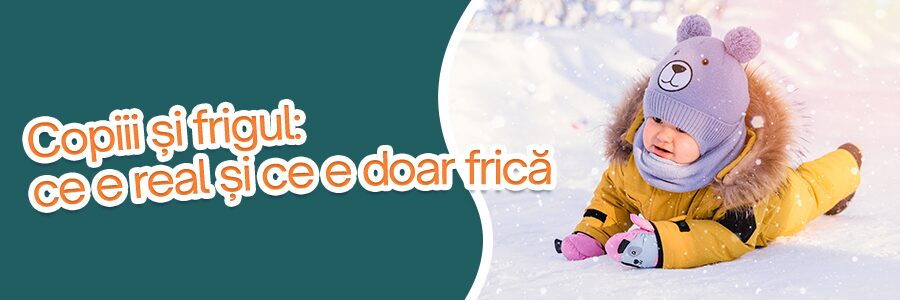 Copiii și frigul: ce e real și ce e doar frica noastră