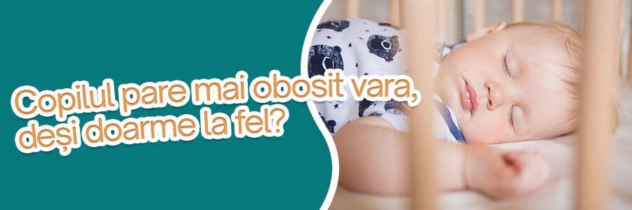 Copilul pare mai obosit vara, deși doarme la fel?